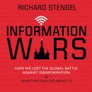 Information Wars: How We Lost the Global Battle Against Disinformation and What We Can Do about It, Richard Stengel
