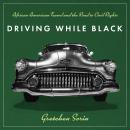 Driving While Black: African American Travel and the Road to Civil Rights Audiobook