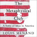 Metaphysical Club: A Story of Ideas in America, Louis Menand