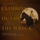 Climbing Out of the Wreck: A Survivor's Tale Audiobook