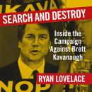 Search and Destroy: Inside the Campaign Against Brett Kavanaugh Audiobook