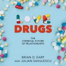 Love Drugs: The Chemical Future of Relationships Audiobook