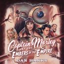 Captain Moxley and the Embers of the Empire Audiobook