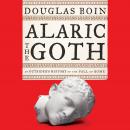 Alaric the Goth: An Outsider's History of the Fall of Rome Audiobook
