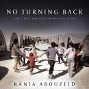 No Turning Back: Life, Loss, and Hope in Wartime Syria Audiobook