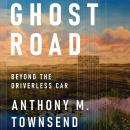 Ghost Road: Beyond the Driverless Car Audiobook