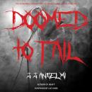 Doomed to Fail: The Incredibly Loud History of Doom, Sludge, and Post-metal Audiobook