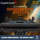 Downbelow Station (2 of 2) [Dramatized Adaptation]: Alliance-Union Universe - The Company Wars 1 Audiobook