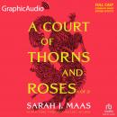 A Court of Thorns and Roses (1 of 2) [Dramatized Adaptation]: A Court of Thorns and Roses 1 Audiobook