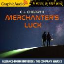 Merchanter's Luck [Dramatized Adaptation]: Alliance-Union Universe - The Company Wars 2 Audiobook