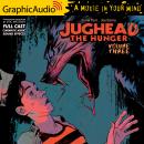 Jughead the Hunger: Volume 3 [Dramatized Adaptation]: Archie Comics Audiobook