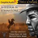 Texas Kill of the Mountain Man [Dramatized Adaptation]: Smoke Jensen 48 Audiobook