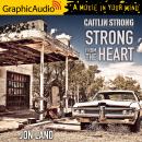 Strong From The Heart [Dramatized Adaptation]: Caitlin Strong 11 Audiobook