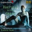 Halfway To The Grave [Dramatized Adaptation]: Night Huntress 1