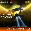 We Have Contact [Dramatized Adaptation]: The Kurtherian Gambit 12 Audiobook