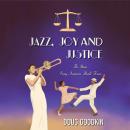 Jazz, Joy and Justice: The Stories Every American Should Know Audiobook