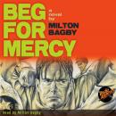 Beg for Mercy by Milton Bagby Audiobook