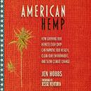 American Hemp: How Growing Our Newest Cash Crop Can Improve Our Health, Clean Our Environment, and S Audiobook