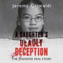 A Daughter's Deadly Deception: The Jennifer Pan Story Audiobook