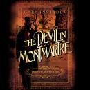 The Devil in Montmartre: A Mystery in Fin de Si?®cle Paris Audiobook