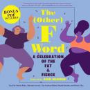 Other F Word: A Celebration of the Fat & Fierce, Angie Manfredi