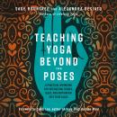 Teaching Yoga Beyond the Poses:A Practical Workbook for Integrating Themes, Ideas, and Inspiration i Audiobook