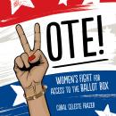 Vote!: Women's Fight for Access to the Ballot Box Audiobook