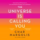 The Universe Is Calling You: Connecting with Essence to Live with Positive Energy, Love, and Power Audiobook
