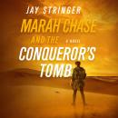 Marah Chase and the Conqueror's Tomb: A Novel Audiobook