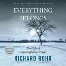 Everything Belongs: The Gift of Contemplative Prayer Audiobook