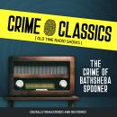 Crime Classics: The Crime of Bathsheba Spooner Audiobook