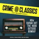 Crime Classics: How Supan Got The Hook Outside Bombay Audiobook