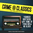 Crime Classics: Younger Brothers. Why Some of Them Grew No Older Audiobook