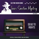 Inner Sanctum Mystery: Dead to Rights Audiobook