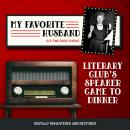 My Favorite Husband: Literary Club's Speaker Came to Dinner Audiobook