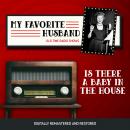 My Favorite Husband: Is There A Baby in the House Audiobook
