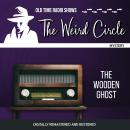 The Weird Circle: The Wooden Ghost Audiobook