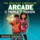 Arcade and the Triple T Token Audiobook