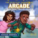 Arcade and the Golden Travel Guide Audiobook