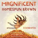 Magnificent Homespun Brown: A Celebration Audiobook