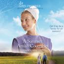 A Summer Amish Courtship Audiobook