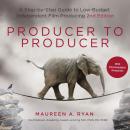 Producer to Producer: A Step-by-Step Guide to Low-Budget Independent Film Producing Audiobook