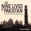 The Nine Lives of Pakistan: Dispatches from a Precarious State Audiobook