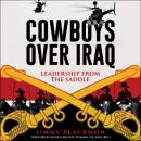 Cowboys Over Iraq: Leadership from the Saddle Audiobook
