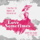 Love, Sometimes: A Novel About Risk, Hollywood, and Controversial Love Audiobook