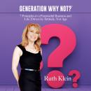 Generation Why Not?: 7 Principles to a Purposeful Business and Life, Driven by Attitude, Not Age Audiobook