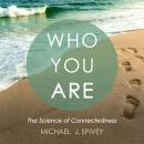 Who You Are: The Science of Connectedness Audiobook