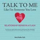 Cover of Talk to Me Like I'm Someone You Love, Revised Edition: Relationship Repair in a Flash