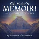 Sid Meier's Memoir!: A Life in Computer Games
