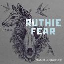 Ruthie Fear: A Novel Audiobook